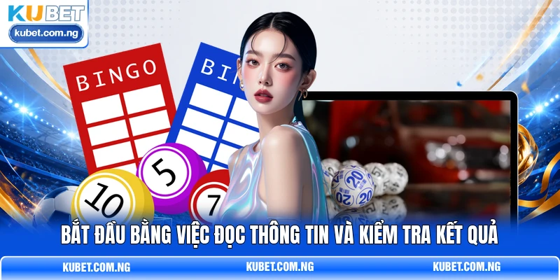 Bắt đầu bằng việc đọc thông tin và kiểm tra kết quả Bắt đầu bằng việc đọc thông tin và kiểm tra kết quả