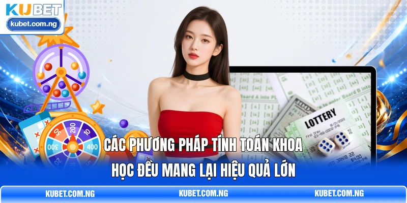 Các phương pháp tính toán khoa học đều mang lại hiệu quả lớn Các phương pháp tính toán khoa học đều mang lại hiệu quả lớn