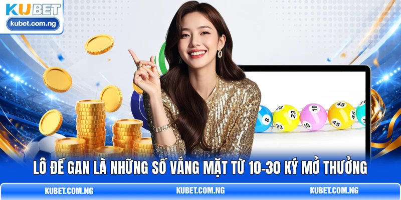 Lô đề gan là những số vắng mặt từ 10-30 ký mở thưởng Lô đề gan là những số vắng mặt từ 10-30 ký mở thưởng