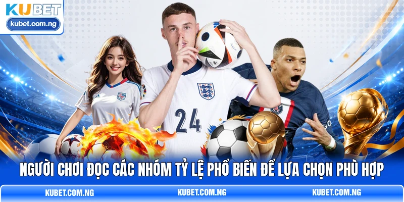 Người chơi đọc các nhóm tỷ lệ phổ biến để lựa chọn phù hợp Người chơi đọc các nhóm tỷ lệ phổ biến để lựa chọn phù hợp