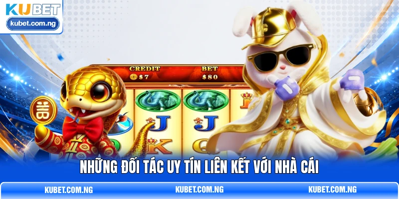 Những đối tác uy tín liên kết với nhà cái Những đối tác uy tín liên kết với nhà cái