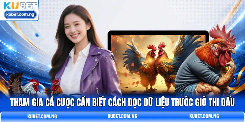 Tham gia cá cược cần biết cách đọc dữ liệu trước giờ thi đấu Tham gia cá cược cần biết cách đọc dữ liệu trước giờ thi đấu